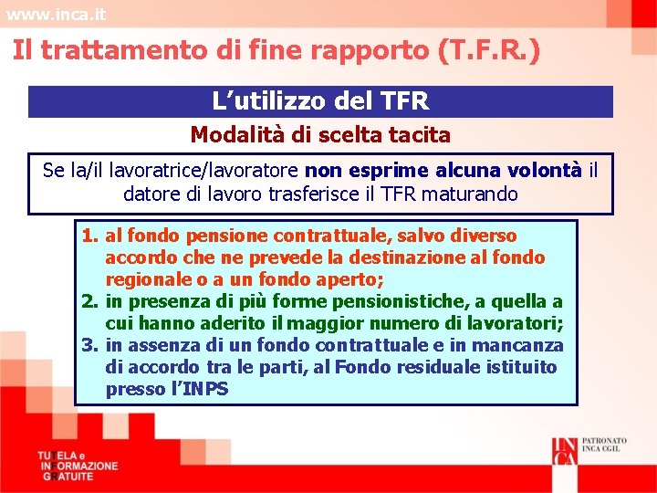 www. inca. it Il trattamento di fine rapporto (T. F. R. ) L’utilizzo del