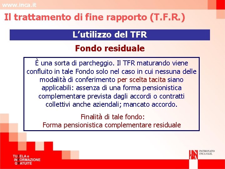 www. inca. it Il trattamento di fine rapporto (T. F. R. ) L’utilizzo del