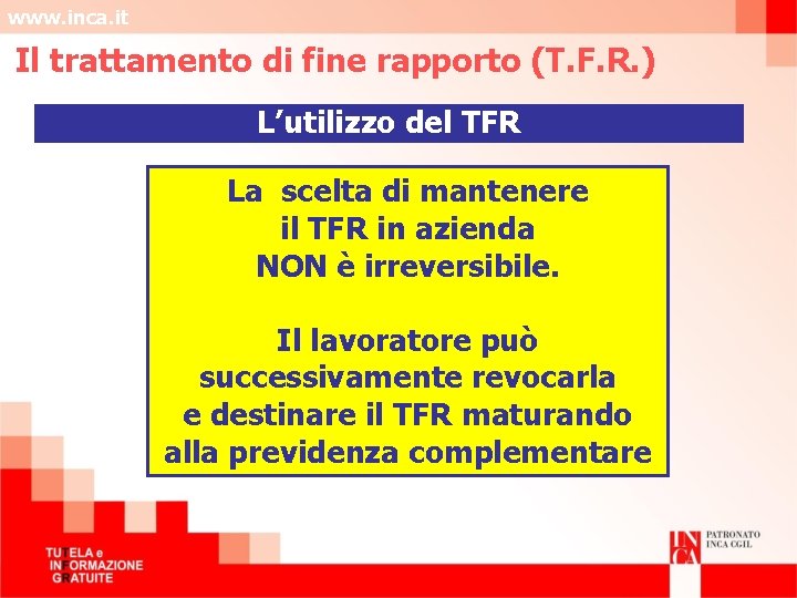 www. inca. it Il trattamento di fine rapporto (T. F. R. ) L’utilizzo del