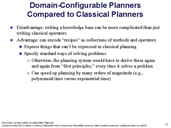 Domain-Configurable Planners Compared to Classical Planners Disadvantage: writing a knowledge base can be more