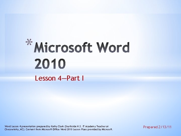 * Lesson 4—Part I Word Lesson 4 presentation prepared by Kathy Clark (Southside H.