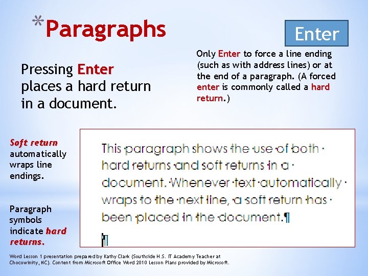 *Paragraphs Pressing Enter places a hard return in a document. Enter Only Enter to