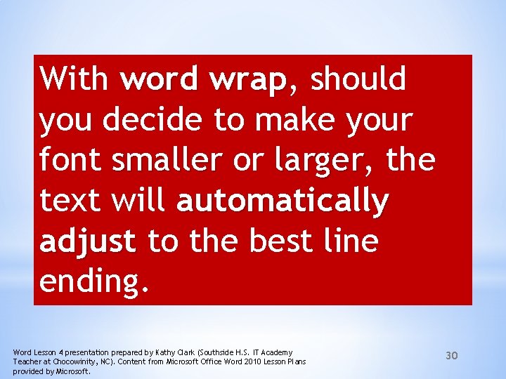 With word wrap, wrap should you decide to make your font smaller or larger,