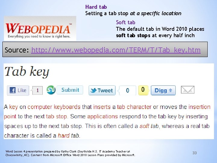 Hard tab Setting a tab stop at a specific location Soft tab The default