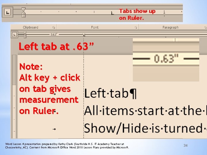 Tabs show up on Ruler. Left tab at. 63” Note: Alt key + click