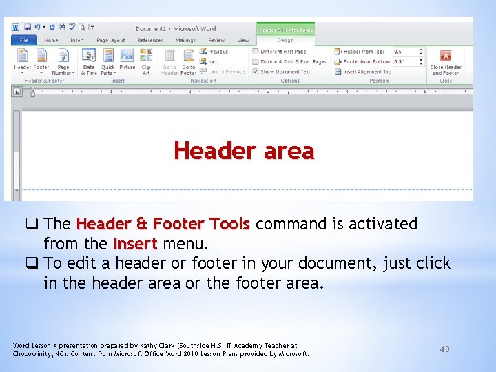 Header area q The Header & Footer Tools command is activated from the Insert