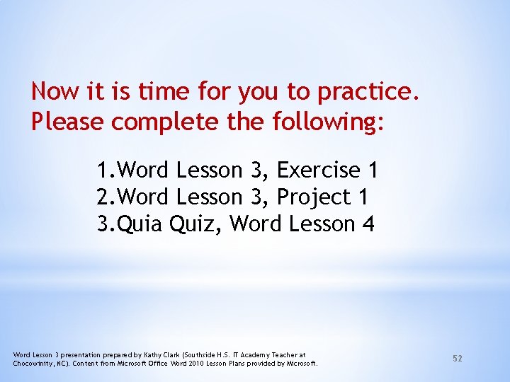 Now it is time for you to practice. Please complete the following: 1. Word