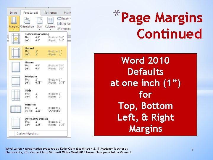 *Page Margins Continued Word 2010 Defaults at one inch (1”) for Top, Bottom Left,