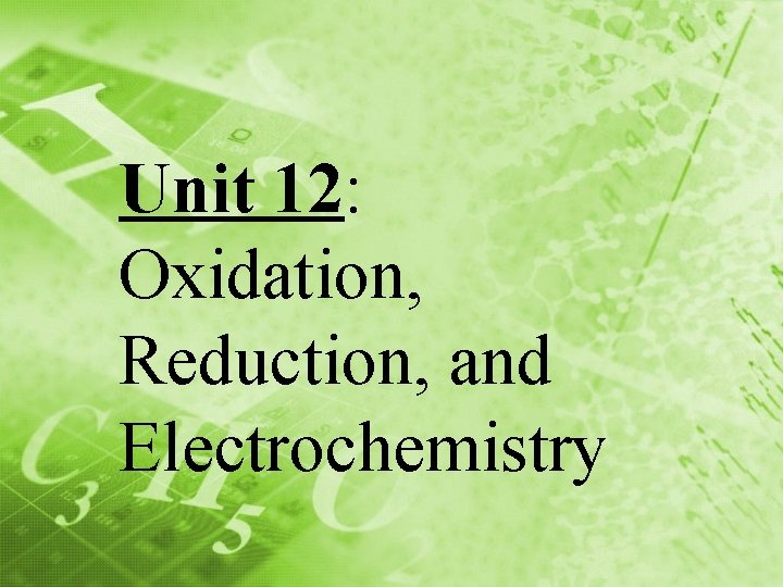 Unit 12: Oxidation, Reduction, and Electrochemistry 