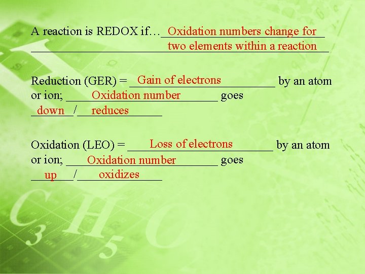 Oxidation numbers change for A reaction is REDOX if…______________ two elements within a reaction