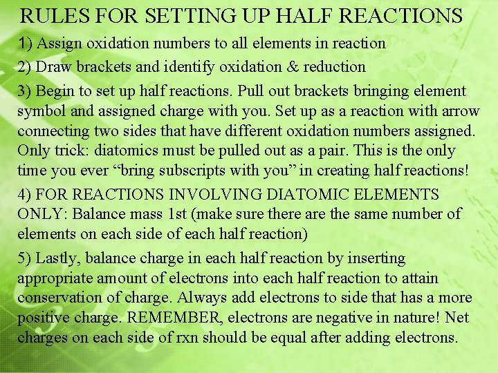 RULES FOR SETTING UP HALF REACTIONS 1) Assign oxidation numbers to all elements in