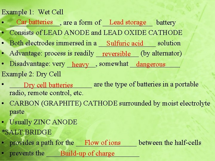 Example 1: Wet Cell Car batteries are a form of _______ Lead storage battery