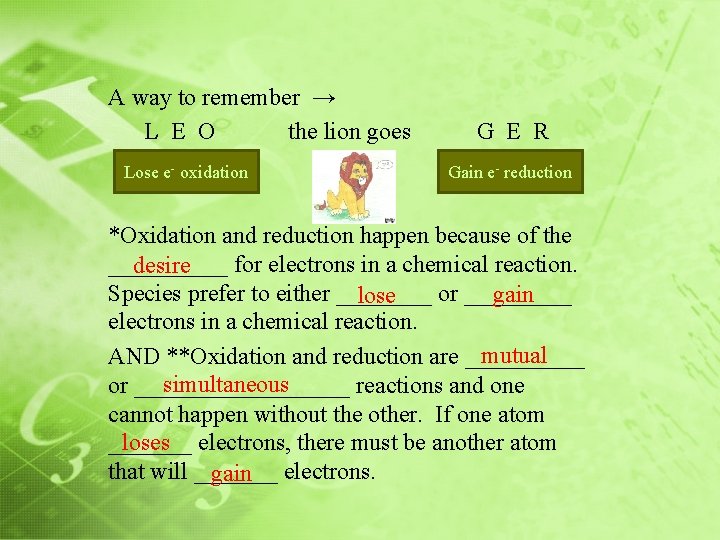 A way to remember → L E O the lion goes Lose e- oxidation