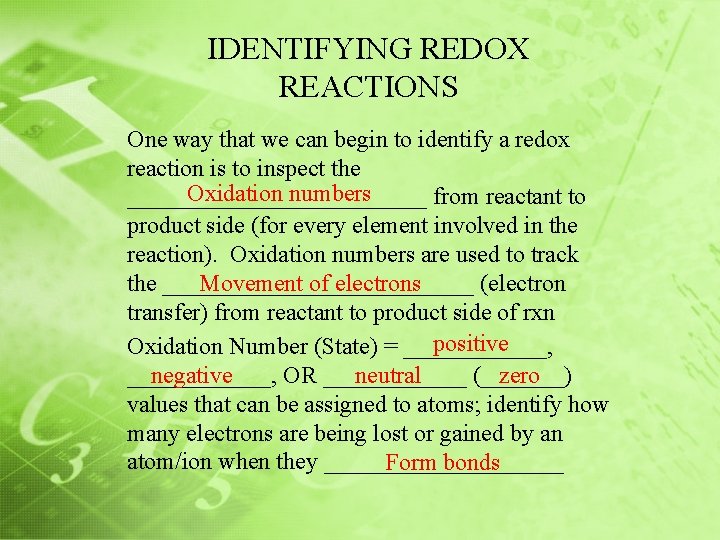 IDENTIFYING REDOX REACTIONS One way that we can begin to identify a redox reaction