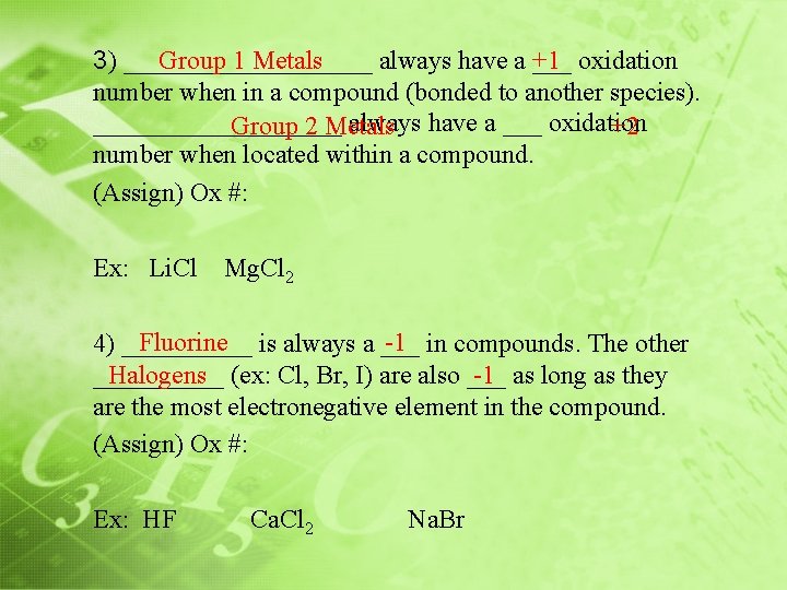 +1 oxidation 3) __________ always have a ___ Group 1 Metals number when in