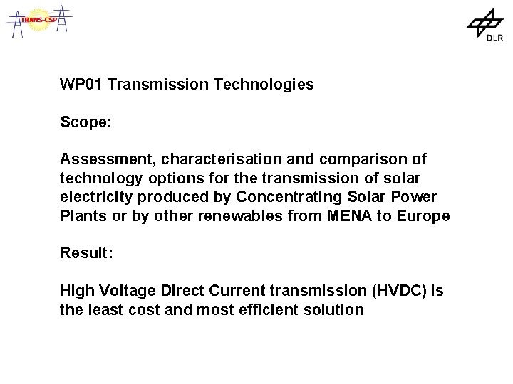 WP 01 Transmission Technologies Scope: Assessment, characterisation and comparison of technology options for the