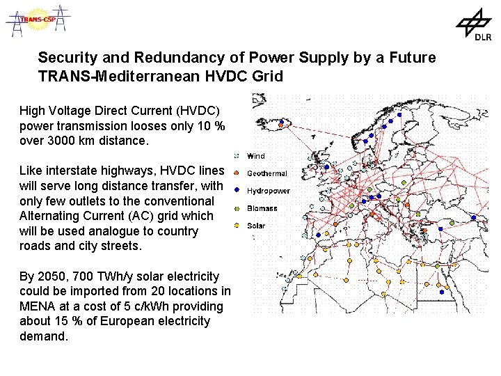 Security and Redundancy of Power Supply by a Future TRANS-Mediterranean HVDC Grid High Voltage