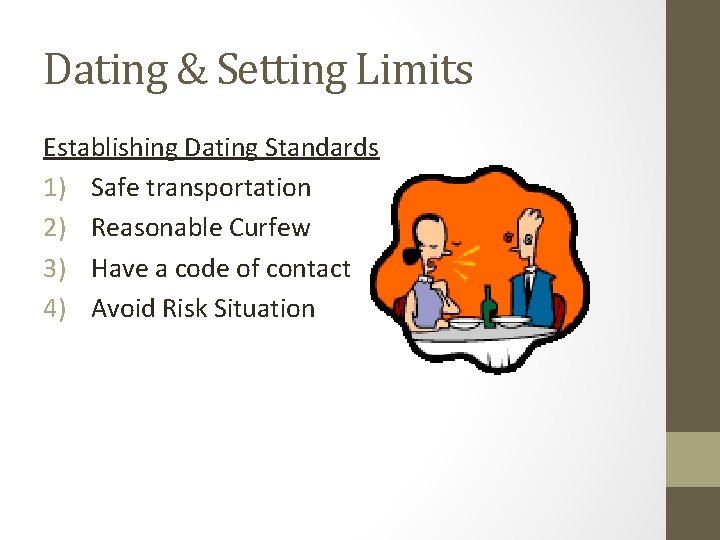 Dating & Setting Limits Establishing Dating Standards 1) Safe transportation 2) Reasonable Curfew 3)
