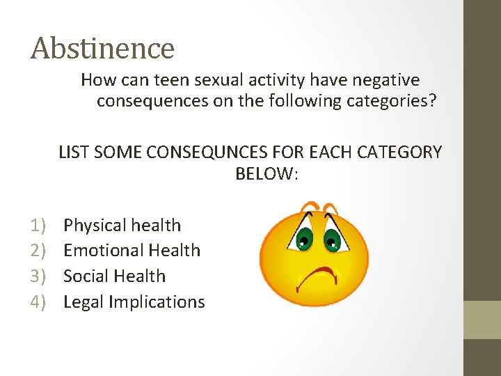 Abstinence How can teen sexual activity have negative consequences on the following categories? LIST