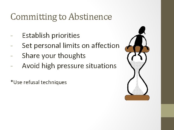 Committing to Abstinence - Establish priorities Set personal limits on affection Share your thoughts
