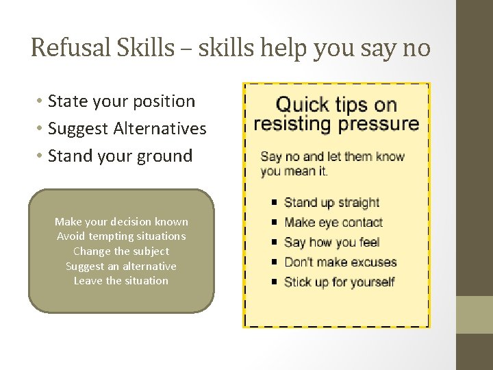 Refusal Skills – skills help you say no • State your position • Suggest
