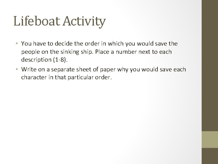 Lifeboat Activity • You have to decide the order in which you would save