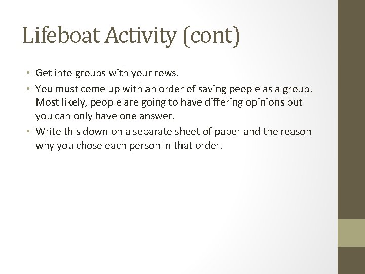 Lifeboat Activity (cont) • Get into groups with your rows. • You must come
