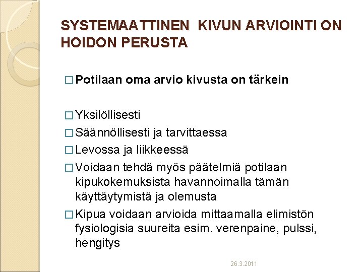 SYSTEMAATTINEN KIVUN ARVIOINTI ON HOIDON PERUSTA � Potilaan oma arvio kivusta on tärkein �
