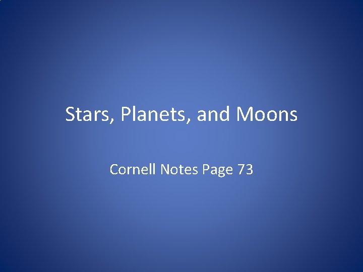 Stars, Planets, and Moons Cornell Notes Page 73 