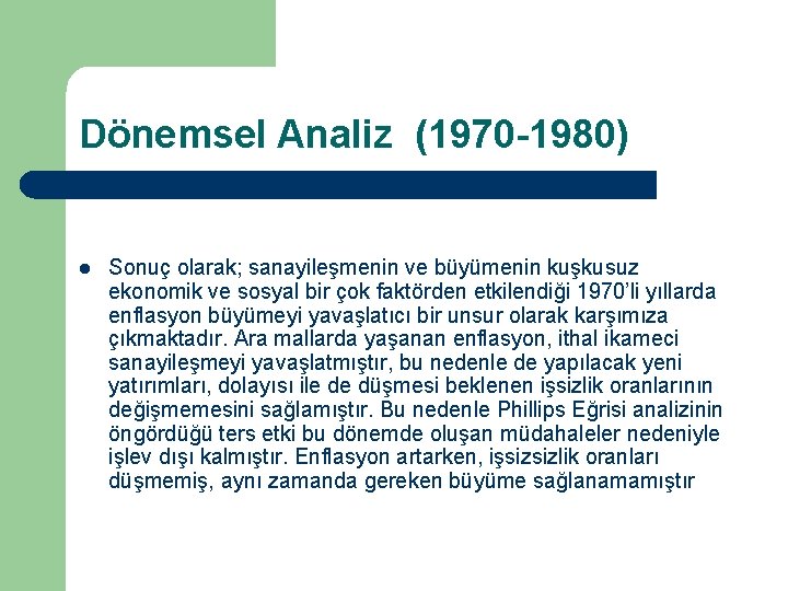 Dönemsel Analiz (1970 -1980) l Sonuç olarak; sanayileşmenin ve büyümenin kuşkusuz ekonomik ve sosyal