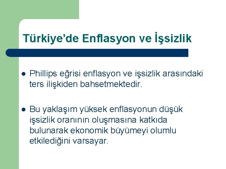 Türkiye’de Enflasyon ve İşsizlik l Phillips eğrisi enflasyon ve işsizlik arasındaki ters ilişkiden bahsetmektedir.