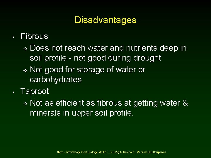 Disadvantages • • Fibrous v Does not reach water and nutrients deep in soil