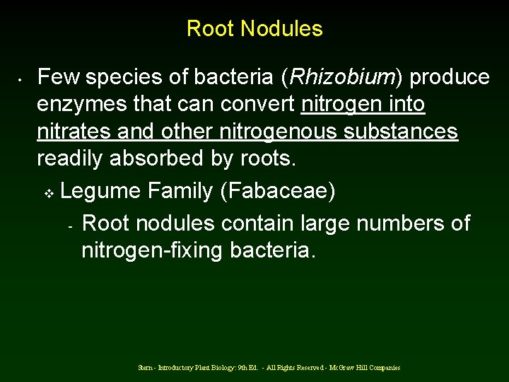 Root Nodules • Few species of bacteria (Rhizobium) produce enzymes that can convert nitrogen
