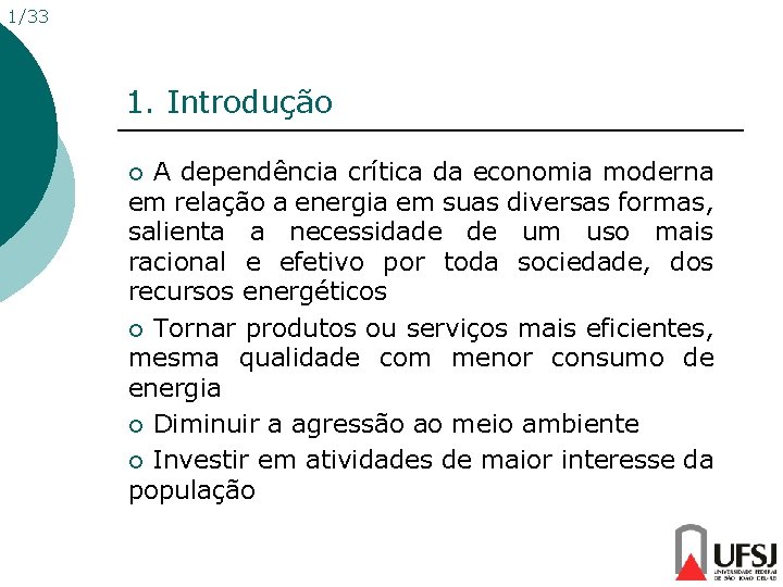 1/33 1. Introdução ¡ A dependência crítica da economia moderna em relação a energia