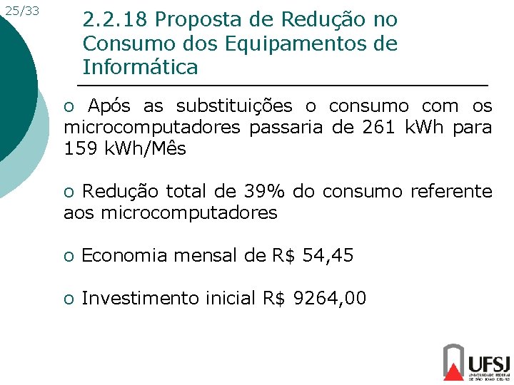 25/33 2. 2. 18 Proposta de Redução no Consumo dos Equipamentos de Informática o