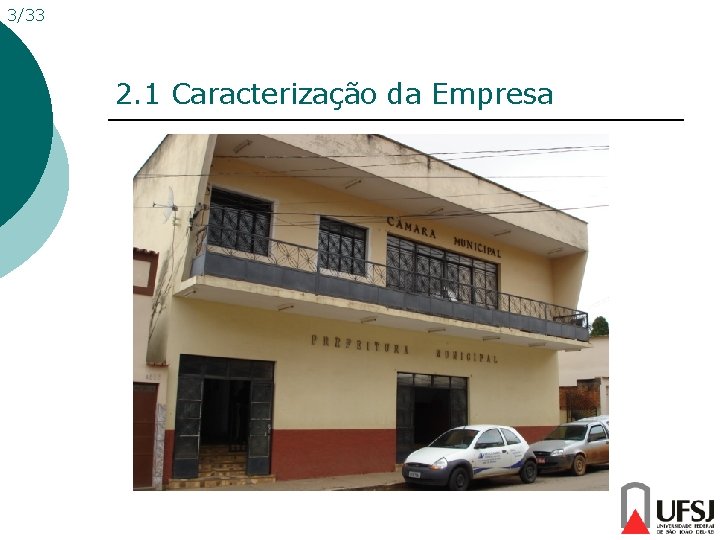 3/33 2. 1 Caracterização da Empresa 