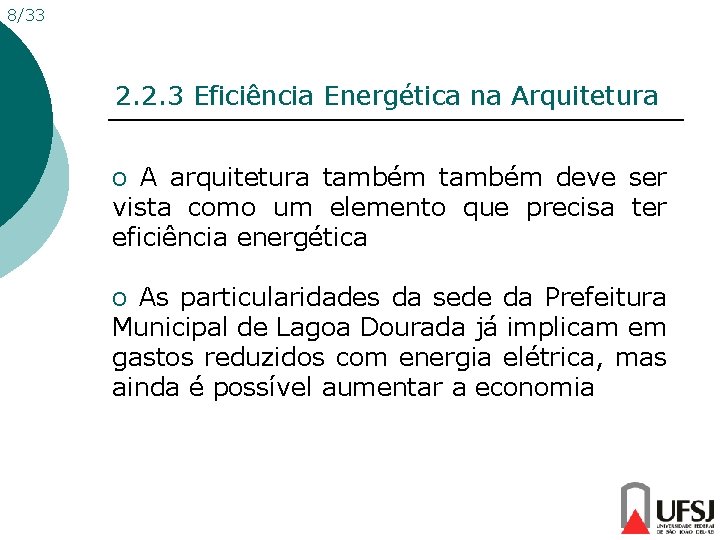 8/33 2. 2. 3 Eficiência Energética na Arquitetura o A arquitetura também deve ser