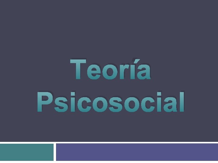 Teoría Psicosocial 