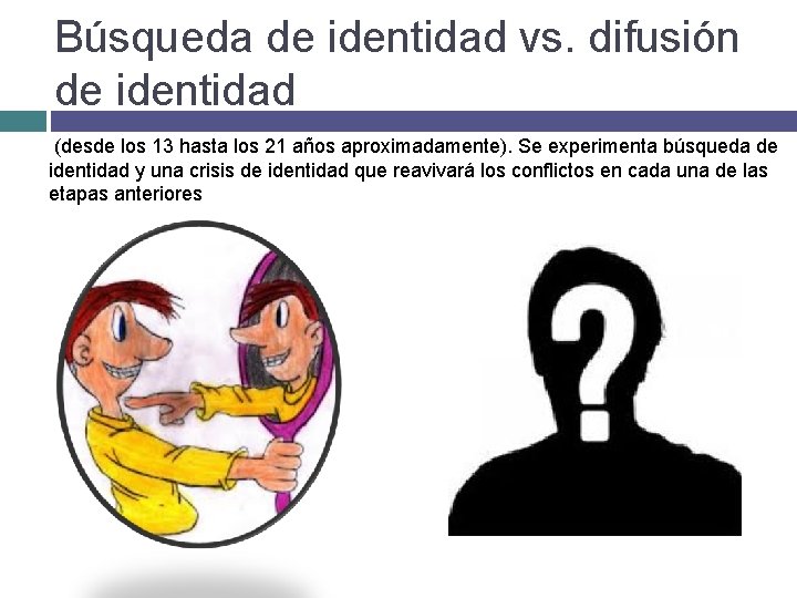Búsqueda de identidad vs. difusión de identidad (desde los 13 hasta los 21 años