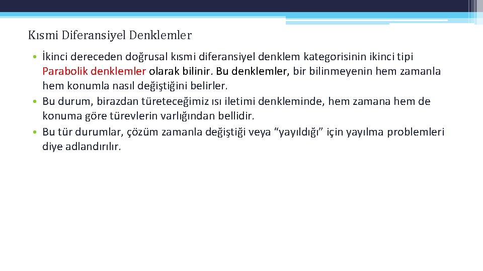 Kısmi Diferansiyel Denklemler • İkinci dereceden doğrusal kısmi diferansiyel denklem kategorisinin ikinci tipi Parabolik