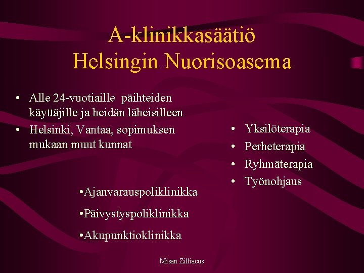 A-klinikkasäätiö Helsingin Nuorisoasema • Alle 24 -vuotiaille päihteiden käyttäjille ja heidän läheisilleen • Helsinki,