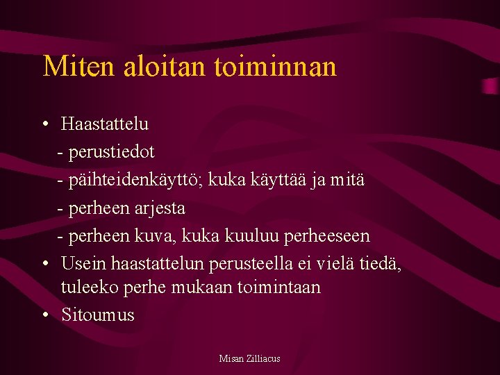 Miten aloitan toiminnan • Haastattelu - perustiedot - päihteidenkäyttö; kuka käyttää ja mitä -