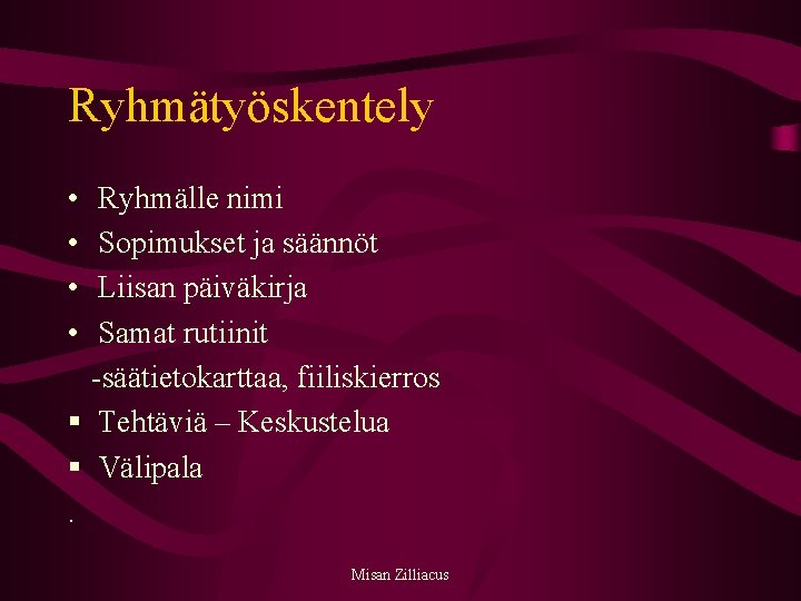 Ryhmätyöskentely • Ryhmälle nimi • Sopimukset ja säännöt • Liisan päiväkirja • Samat rutiinit