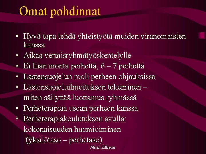 Omat pohdinnat • Hyvä tapa tehdä yhteistyötä muiden viranomaisten kanssa • Aikaa vertaisryhmätyöskentelylle •