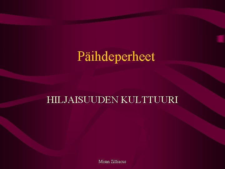  Päihdeperheet HILJAISUUDEN KULTTUURI Misan Zilliacus 