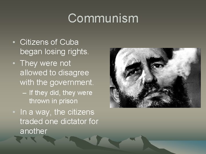 Communism • Citizens of Cuba began losing rights. • They were not allowed to Communism • Citizens of Cuba began losing rights. • They were not allowed to