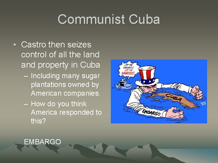 Communist Cuba • Castro then seizes control of all the land property in Cuba Communist Cuba • Castro then seizes control of all the land property in Cuba