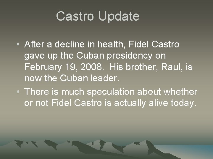 Castro Update • After a decline in health, Fidel Castro gave up the Cuban Castro Update • After a decline in health, Fidel Castro gave up the Cuban