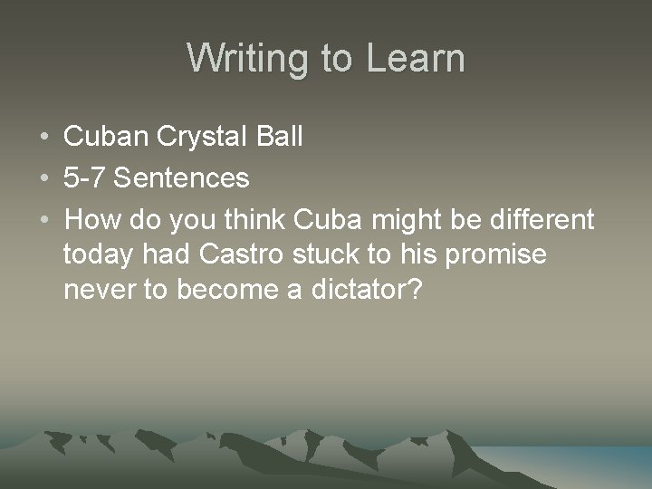 Writing to Learn • Cuban Crystal Ball • 5 -7 Sentences • How do Writing to Learn • Cuban Crystal Ball • 5 -7 Sentences • How do