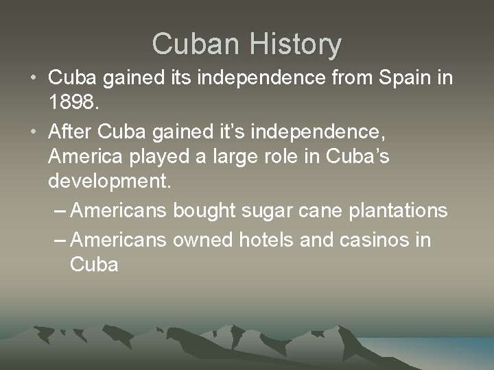 Cuban History • Cuba gained its independence from Spain in 1898. • After Cuba Cuban History • Cuba gained its independence from Spain in 1898. • After Cuba